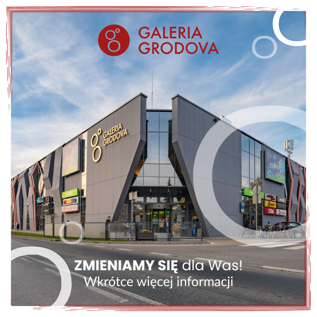 Galeria Grodova zmienia się dla Was!